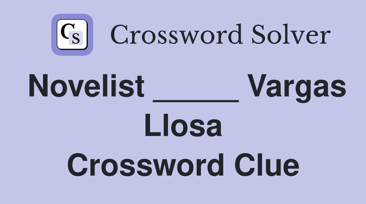 Novelist _____ Vargas Llosa Crossword Clue