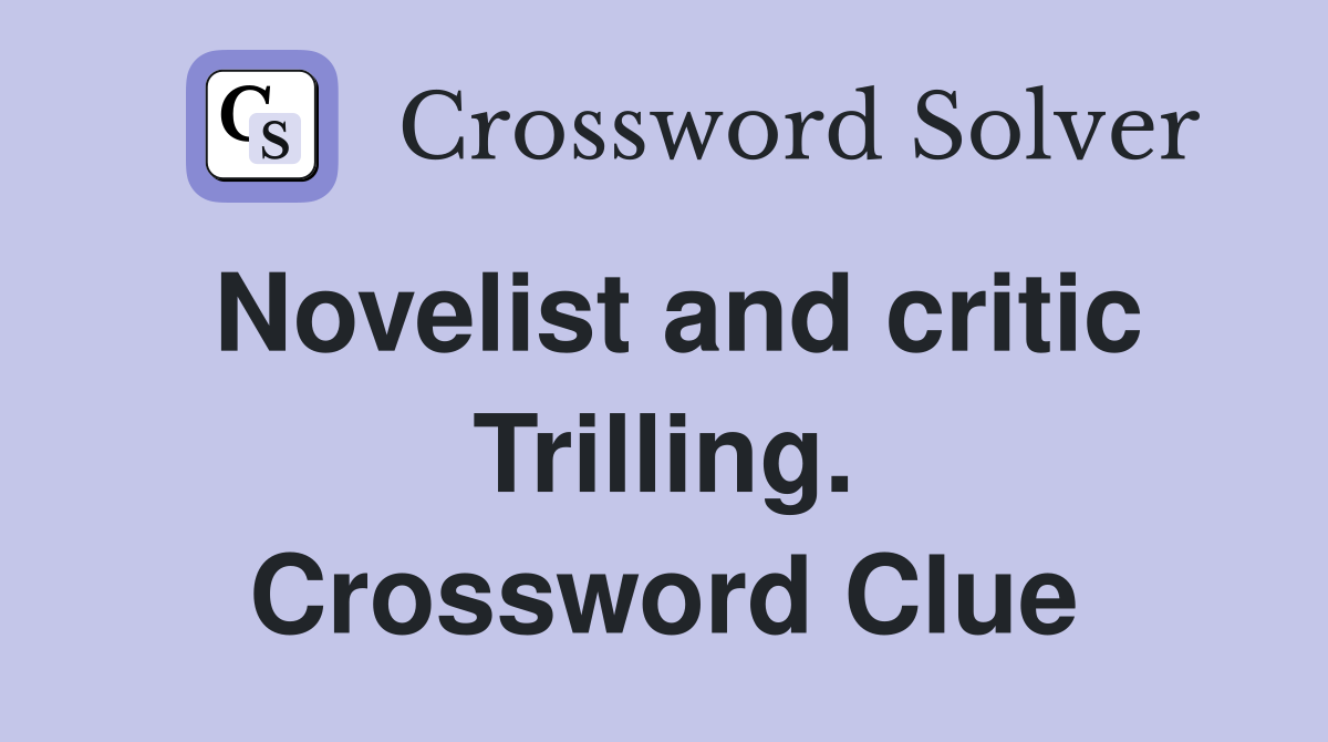 Novelist and critic Trilling. Crossword Clue