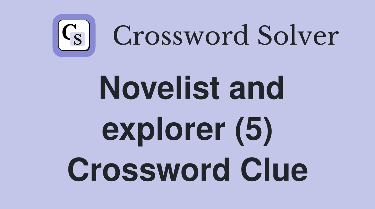 Novelist and explorer (5) Crossword Clue