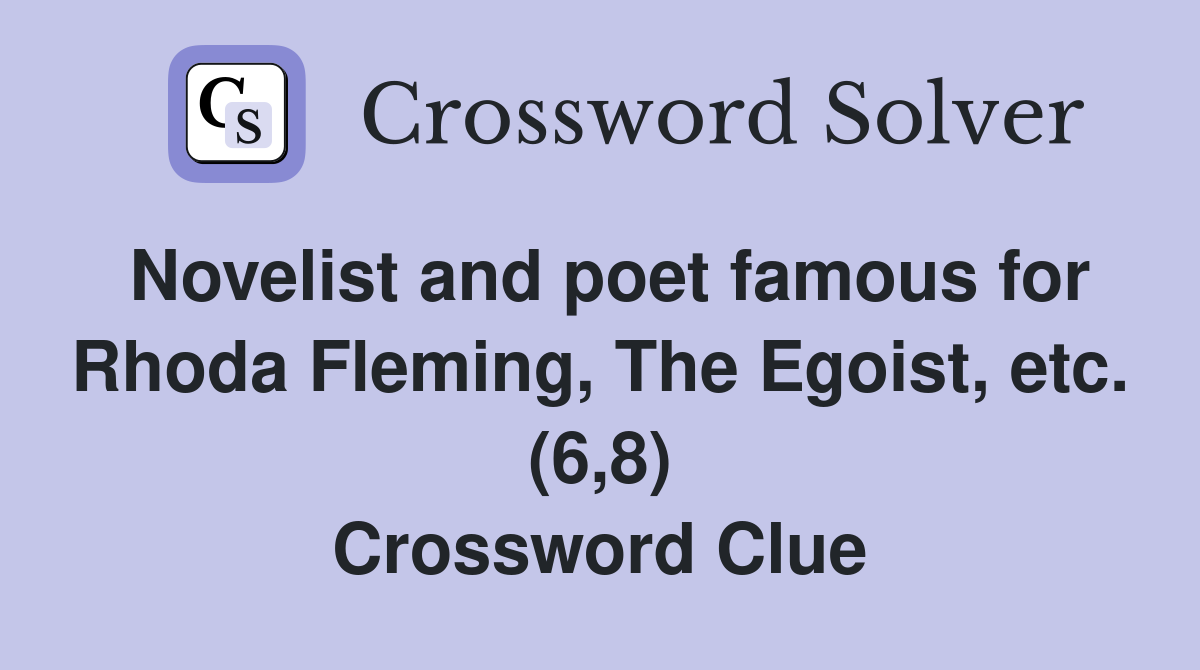 Novelist and poet famous for Rhoda Fleming, The Egoist, etc. (6,8) Crossword Clue