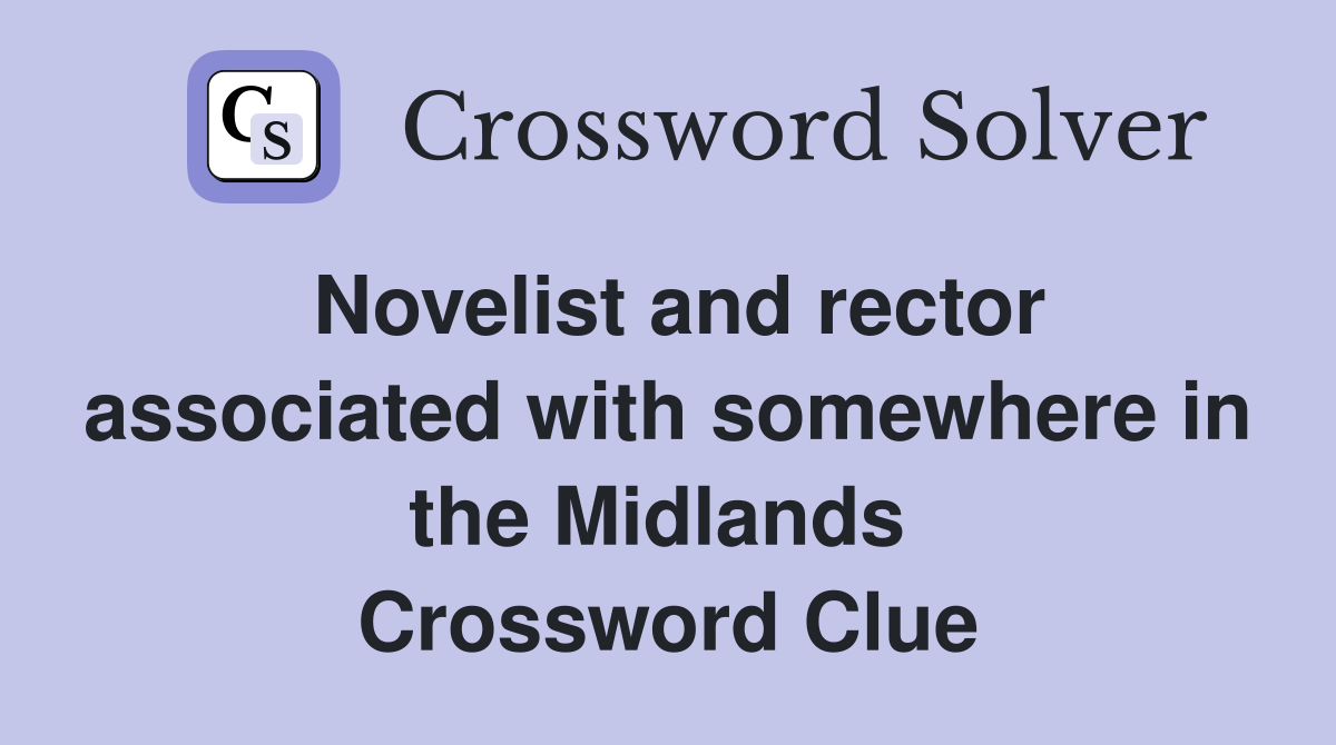 Novelist and rector associated with somewhere in the Midlands  Crossword Clue