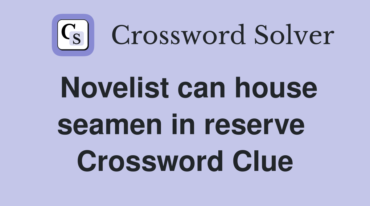 Novelist can house seamen in reserve  Crossword Clue