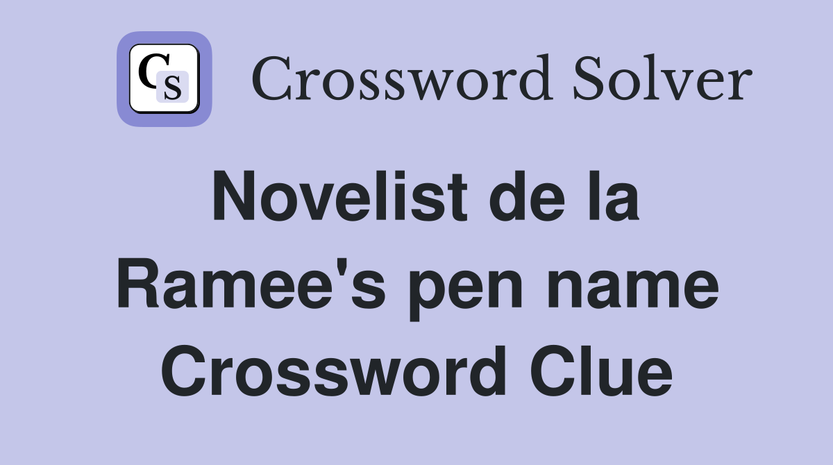 Novelist de la Ramee's pen name Crossword Clue