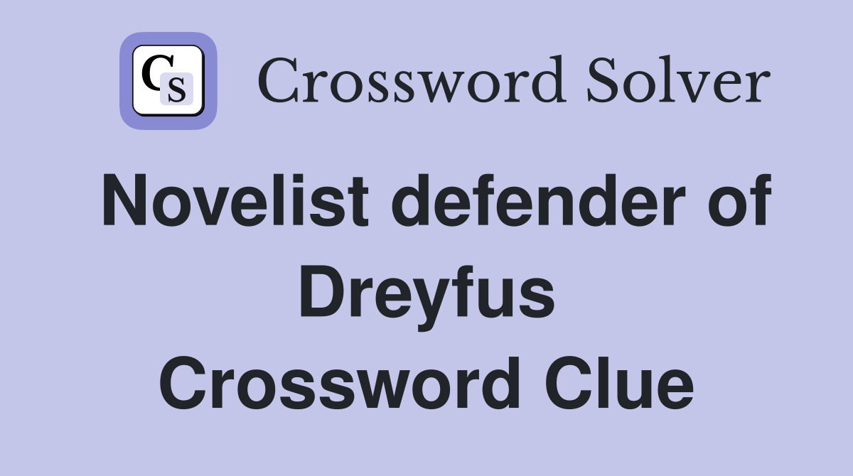 Novelist defender of Dreyfus Crossword Clue