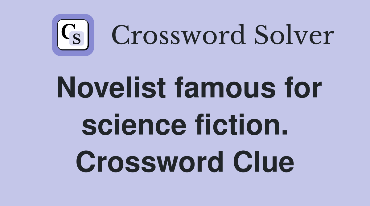 Novelist famous for science fiction. Crossword Clue