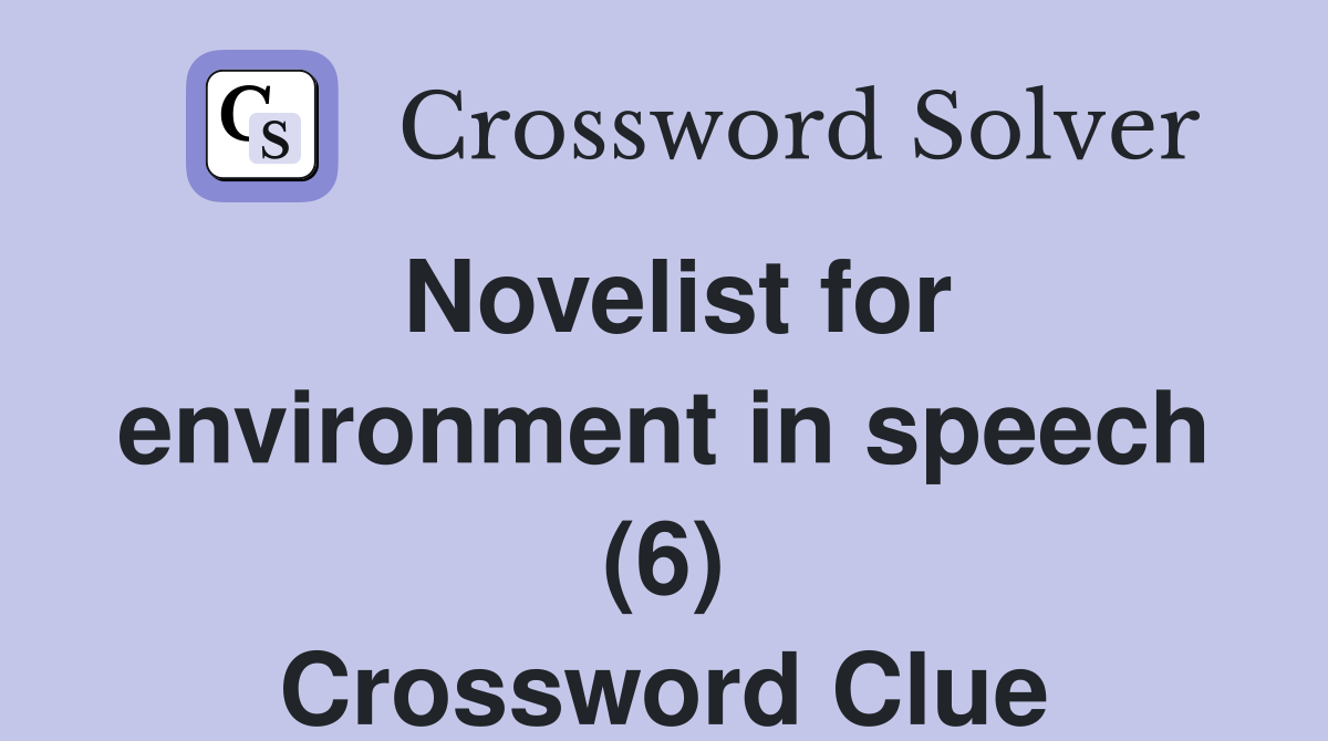 Novelist for environment in speech (6) Crossword Clue