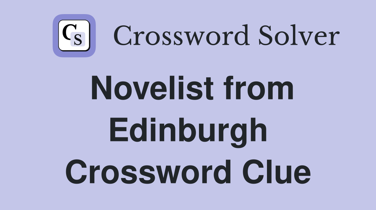 Novelist from Edinburgh Crossword Clue