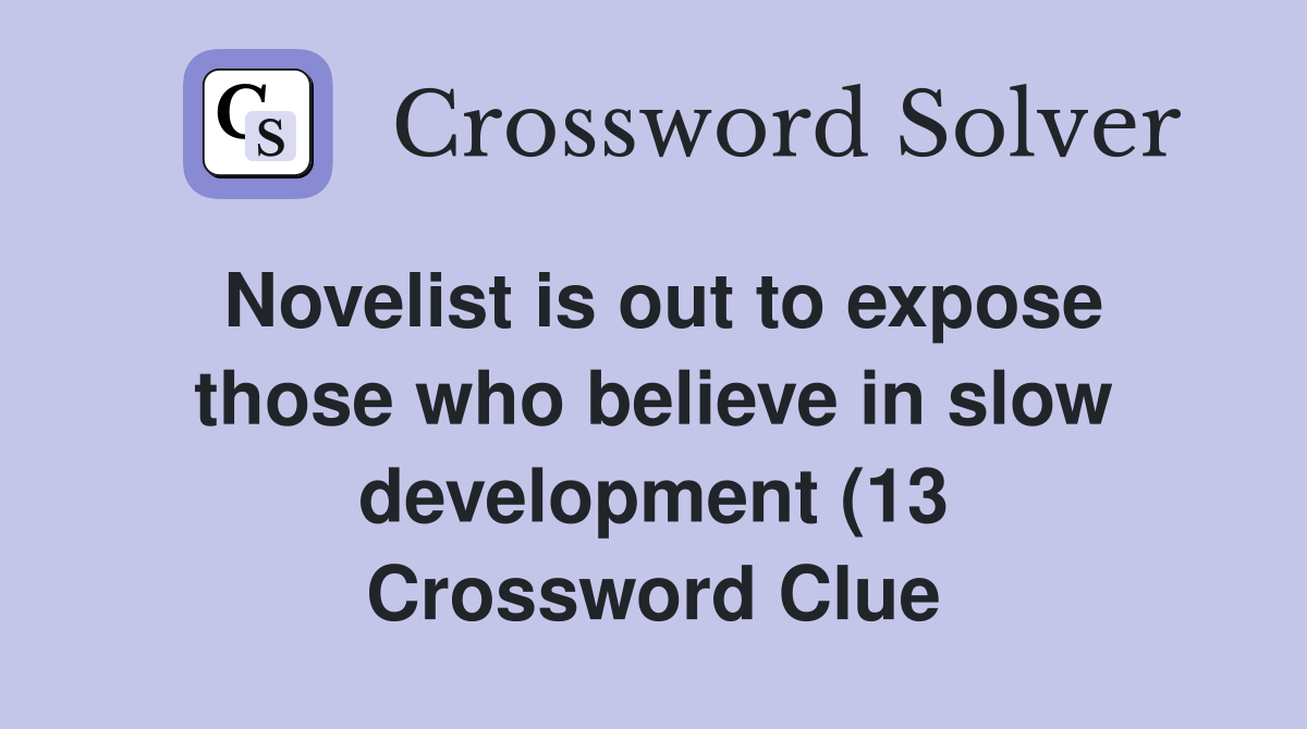 Novelist is out to expose those who believe in slow development (13 Novelist is out to expose those who believe in slow development (13
