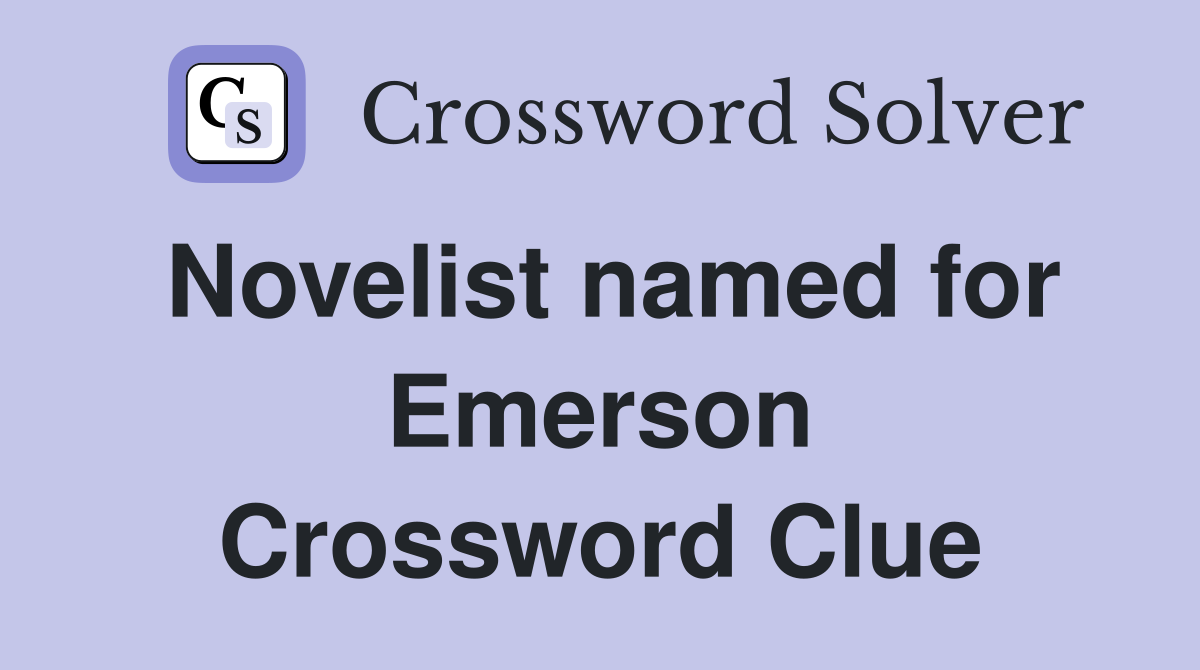 Novelist named for Emerson Crossword Clue