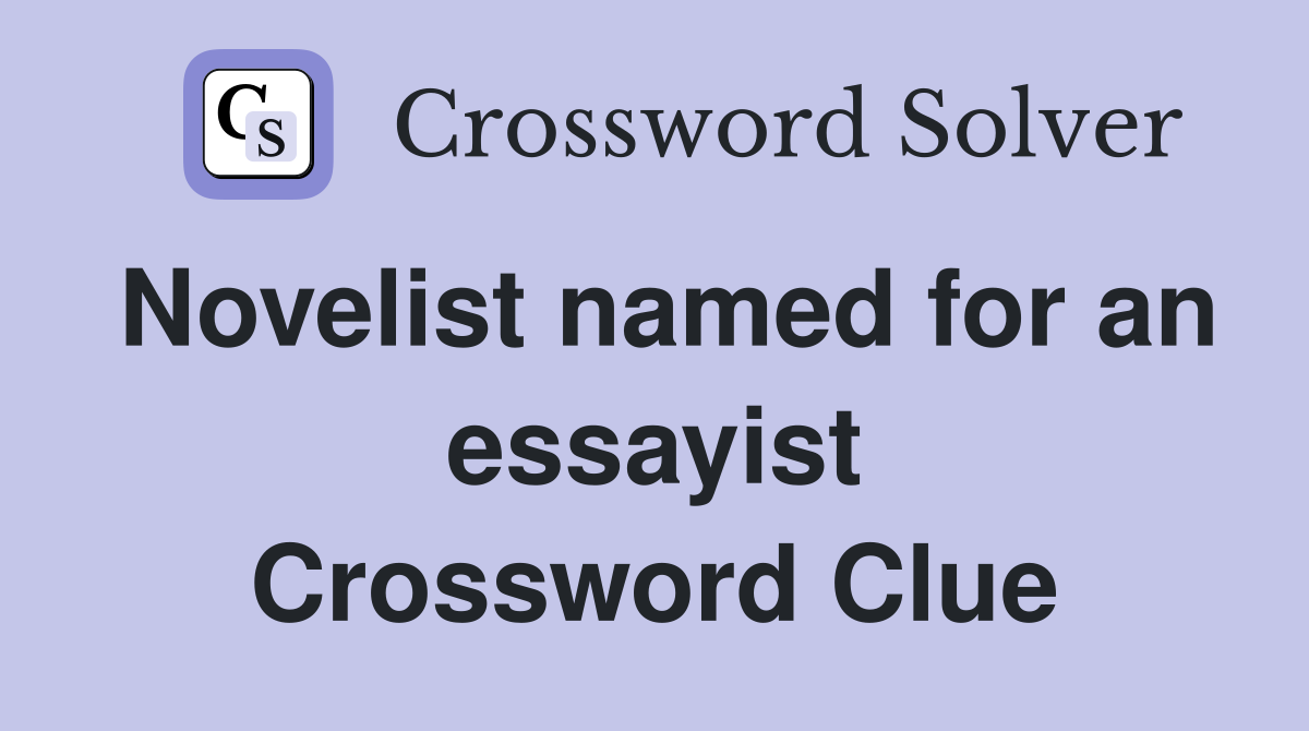Novelist named for an essayist Crossword Clue