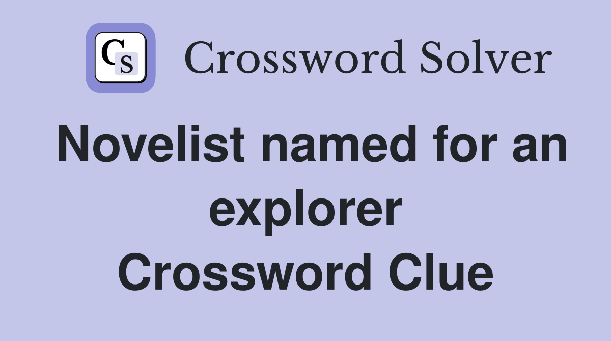 Novelist named for an explorer Crossword Clue
