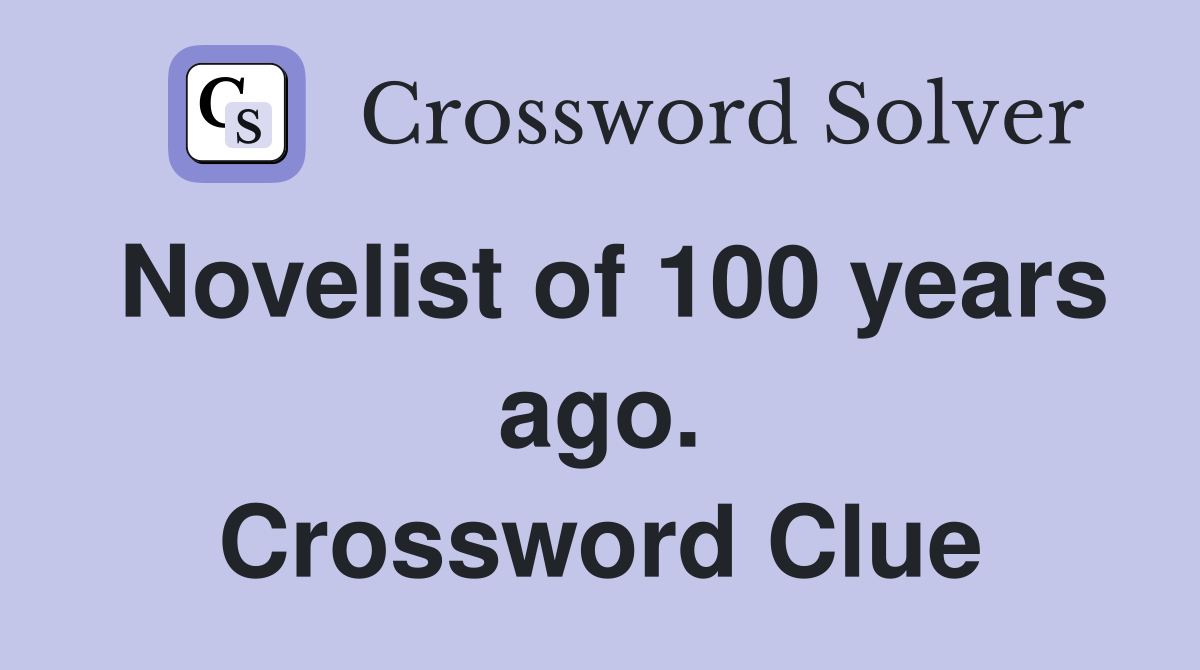 Novelist of 100 years ago. Crossword Clue