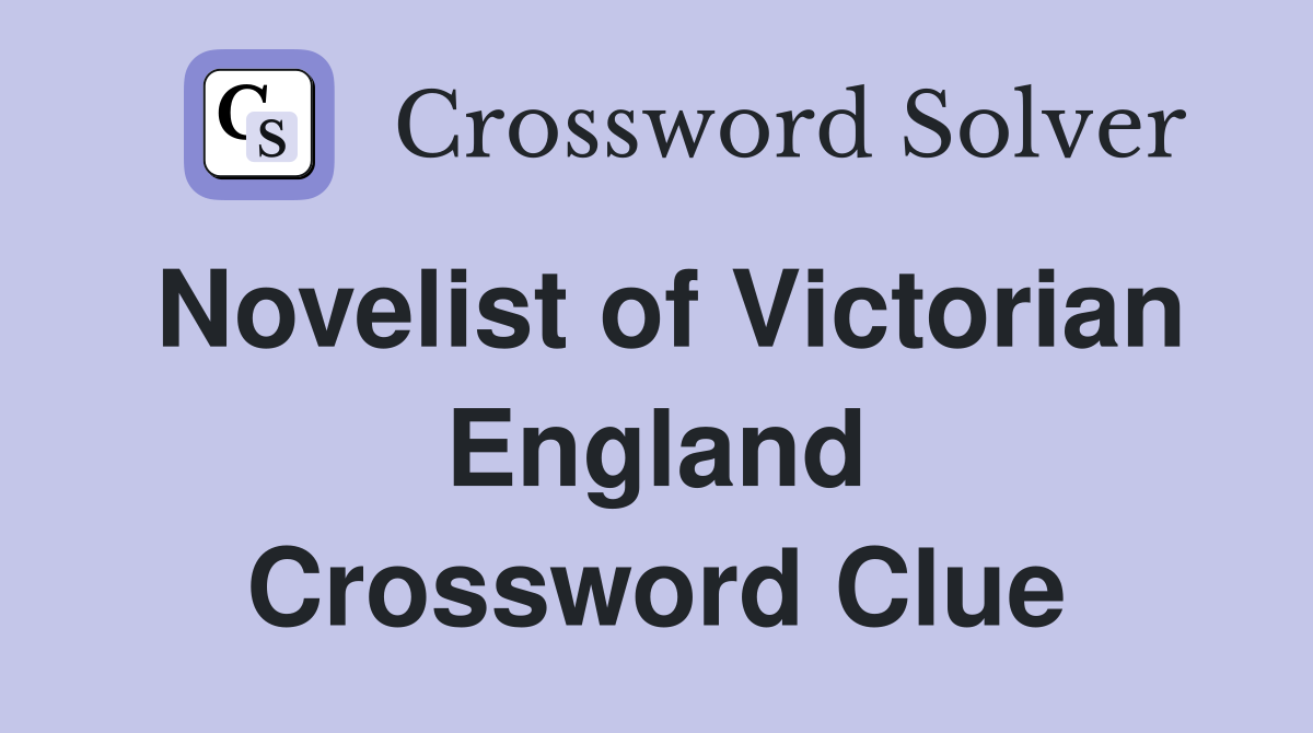 Novelist of Victorian England Crossword Clue