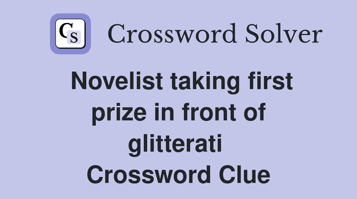 Novelist taking first prize in front of glitterati  Crossword Clue