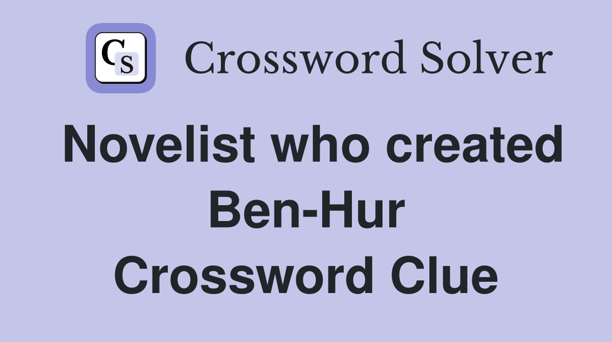 Novelist who created Ben-Hur Crossword Clue