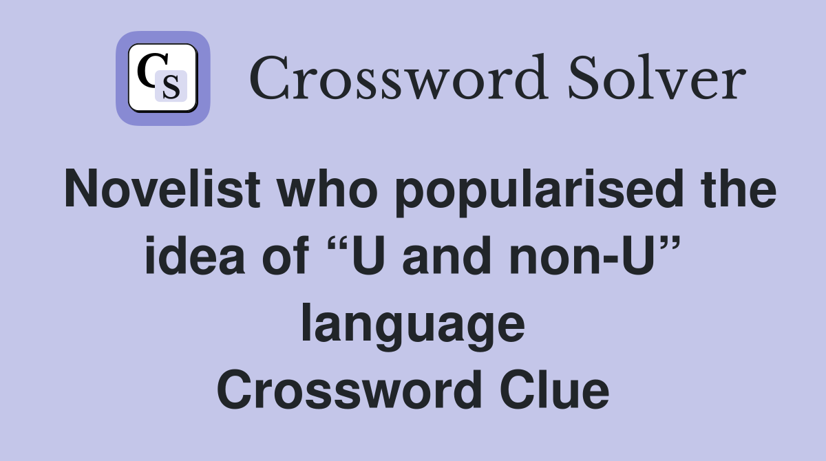 Novelist who popularised the idea of “U and non-U” language Crossword Clue