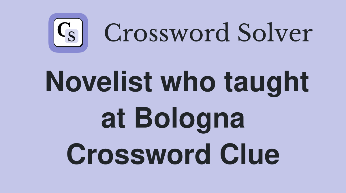 Novelist who taught at Bologna Crossword Clue