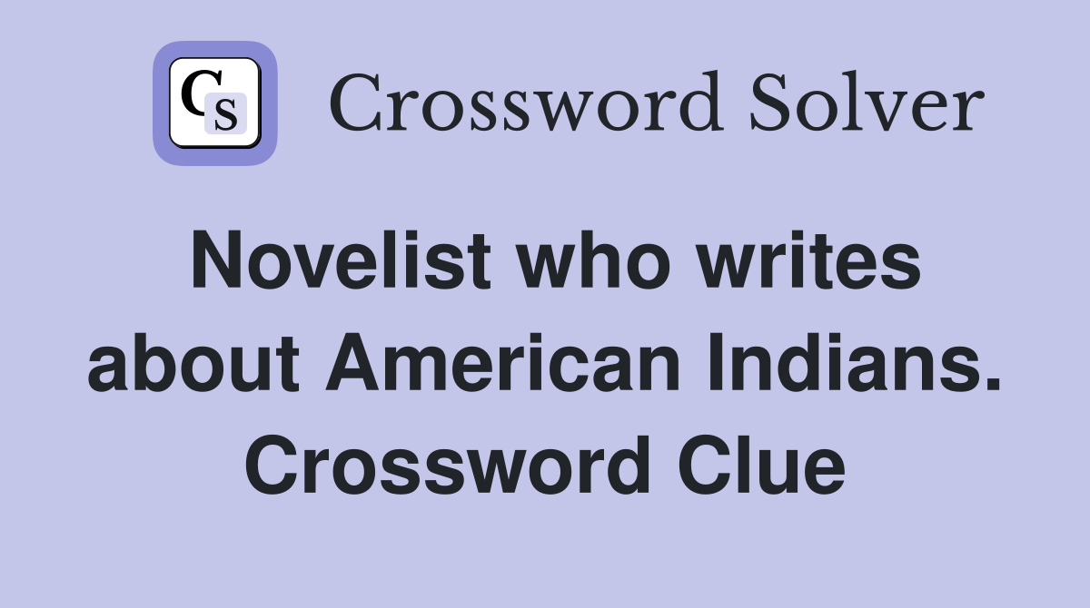 Novelist who writes about American Indians. Crossword Clue