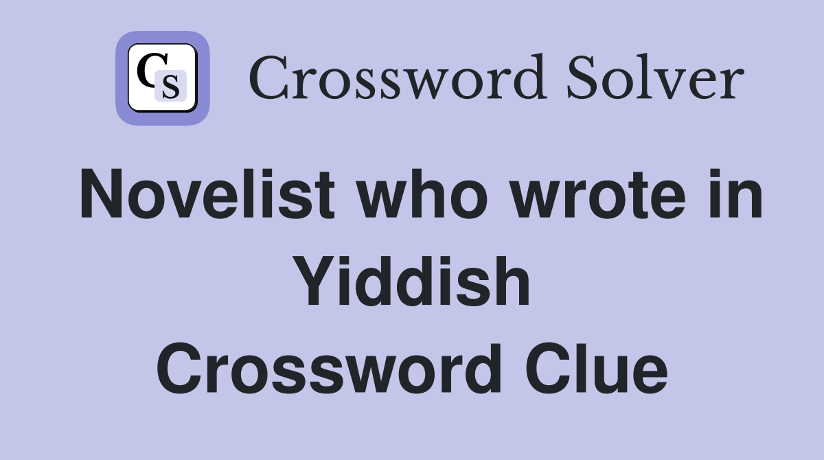 Novelist who wrote in Yiddish Crossword Clue