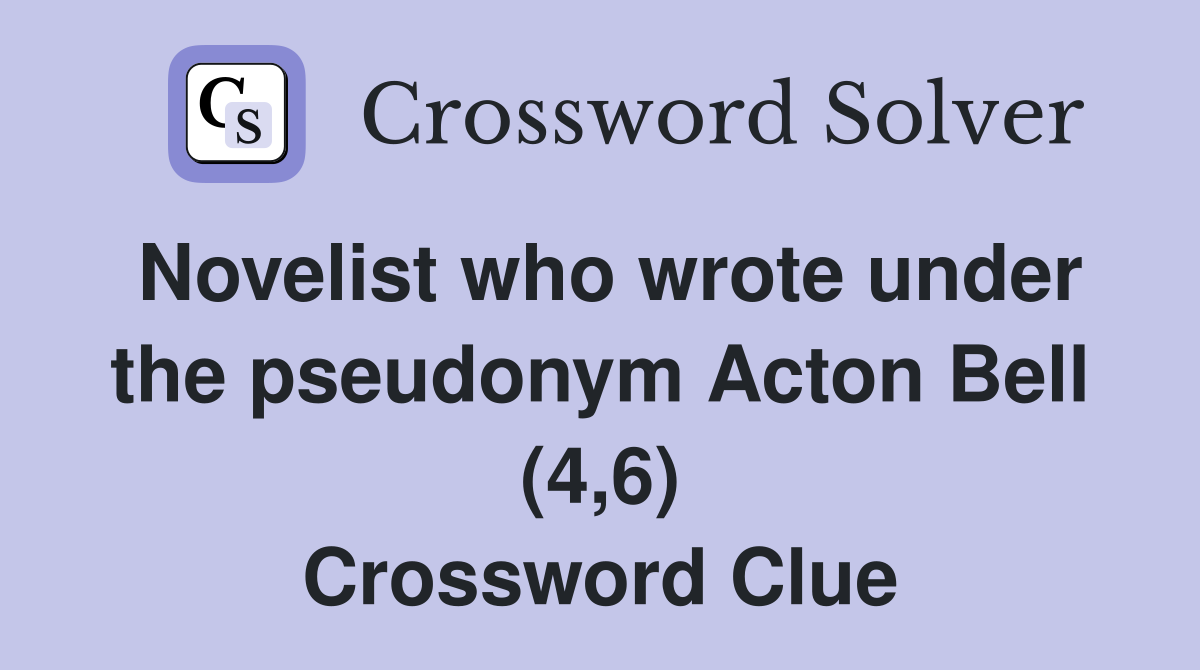 Novelist who wrote under the pseudonym Acton Bell (4,6) Crossword Clue