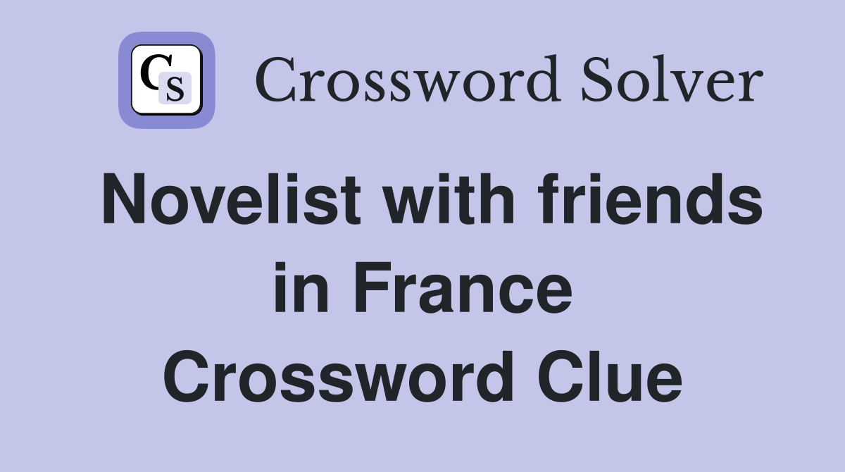 Novelist with friends in France Crossword Clue