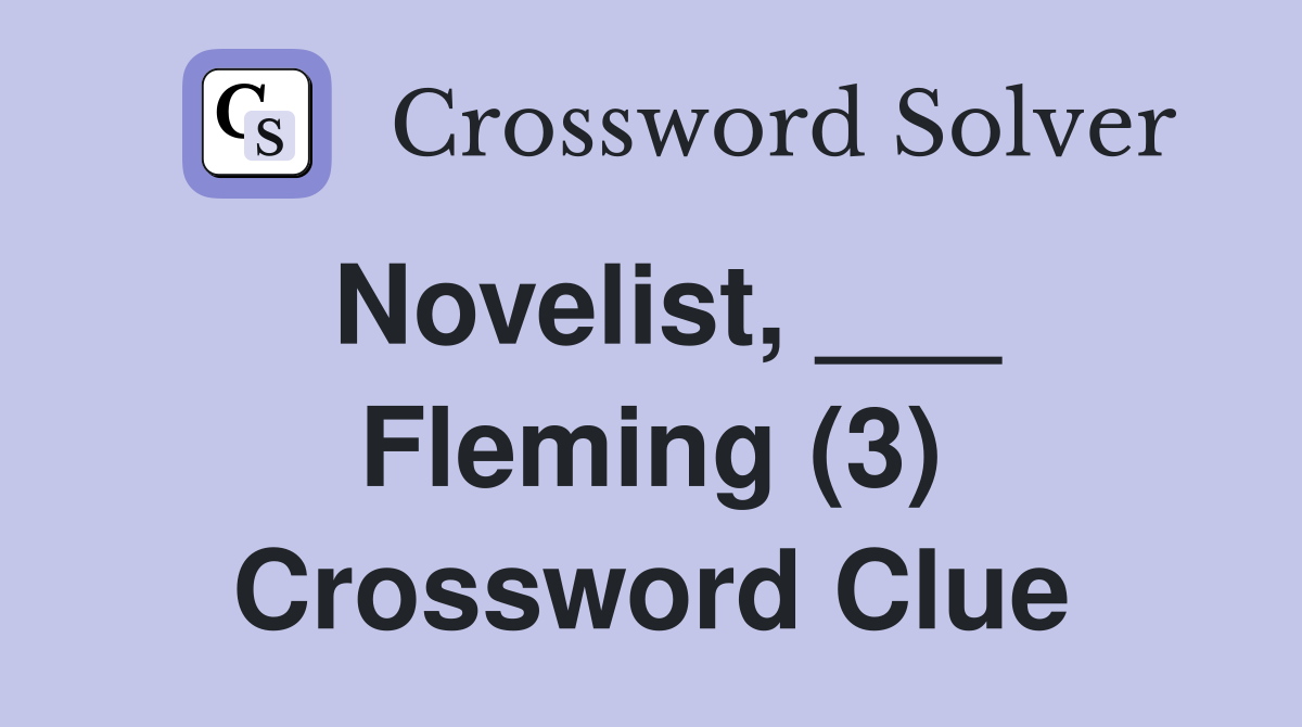 Novelist, ___ Fleming (3) Crossword Clue