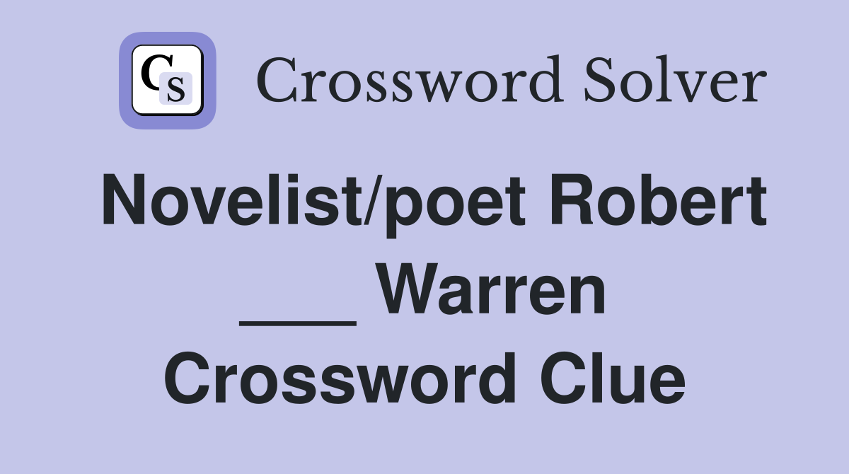 Novelist/poet Robert ___ Warren Crossword Clue