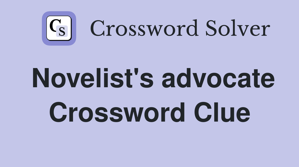 Novelist's advocate Crossword Clue
