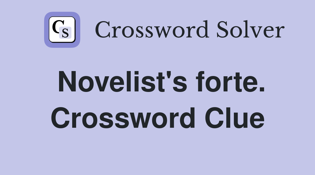 Novelist's forte. Crossword Clue