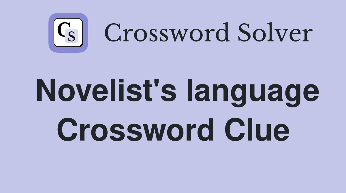 Novelist's language Crossword Clue
