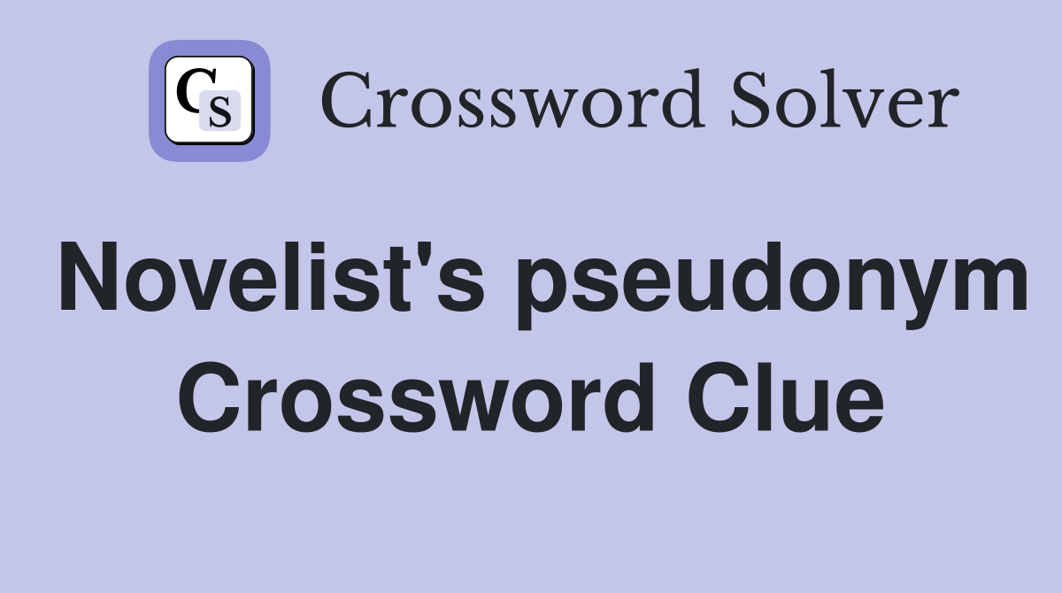 Novelist's pseudonym Crossword Clue