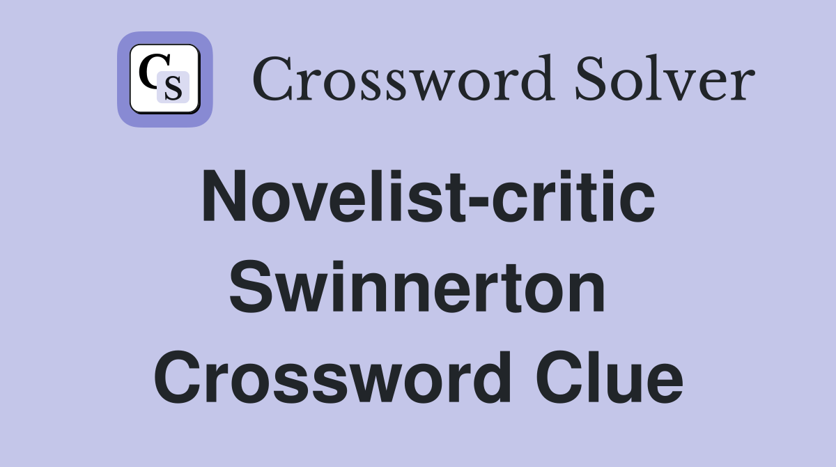 Novelist-critic Swinnerton Crossword Clue
