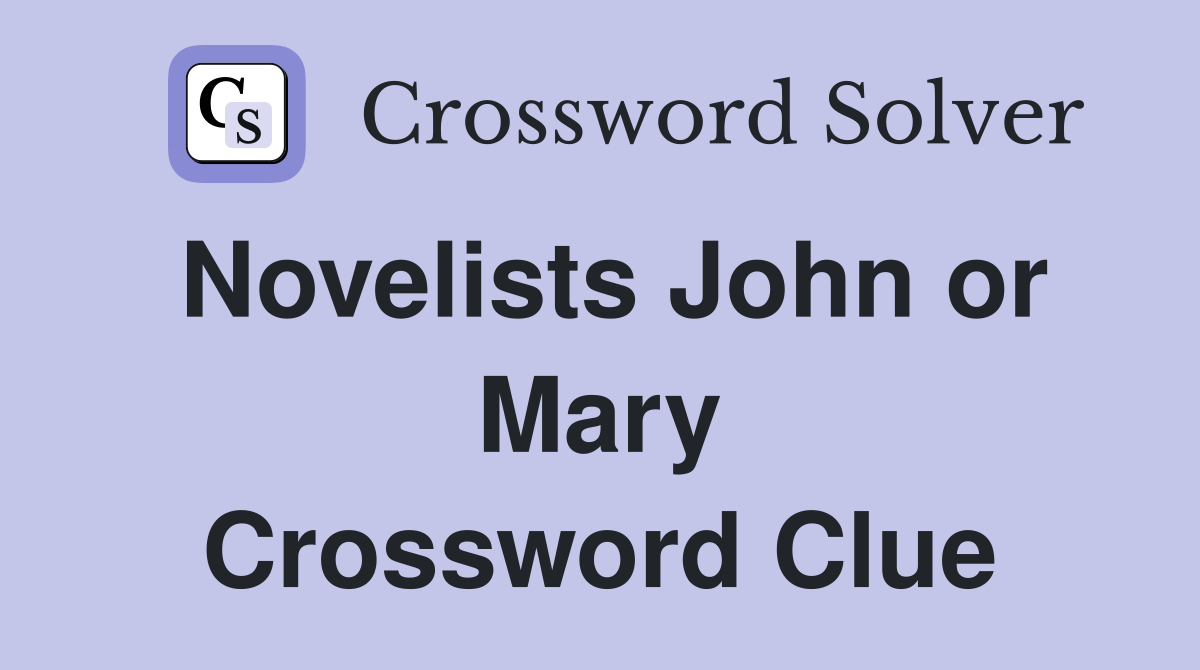 Novelists John or Mary Crossword Clue