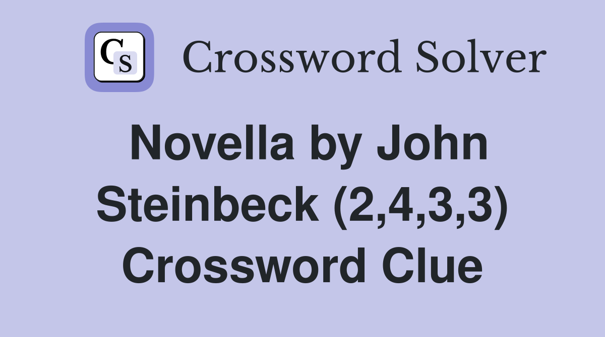 Novella by John Steinbeck (2,4,3,3) Crossword Clue