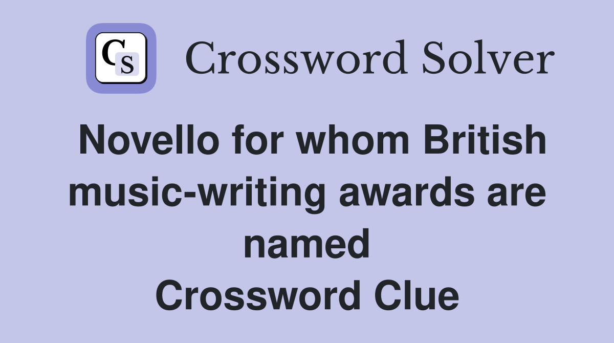 Novello for whom British music-writing awards are named Crossword Clue