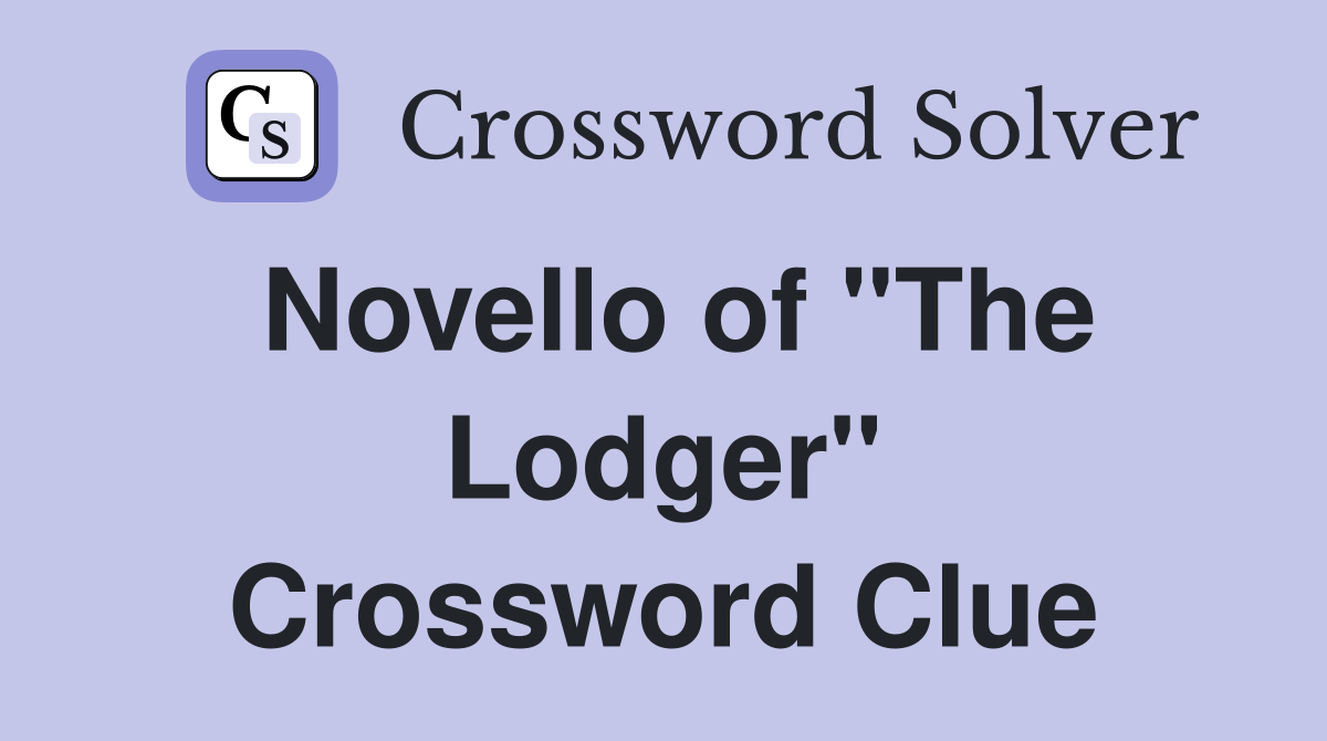 Novello of "The Lodger" Crossword Clue
