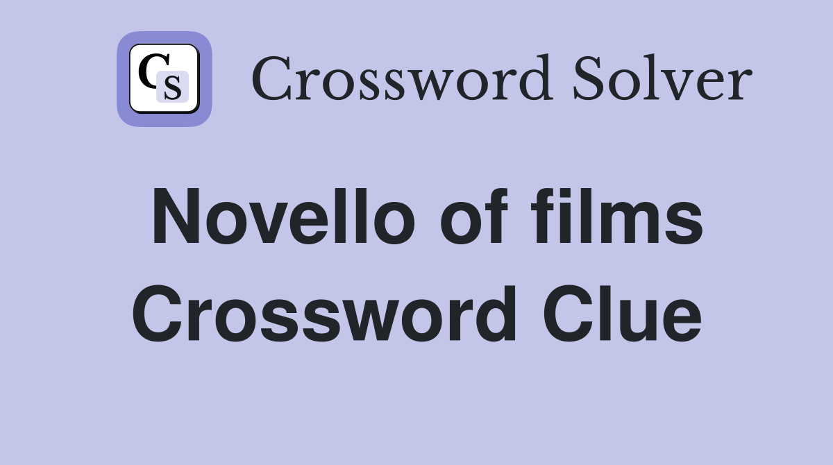 Novello of films Crossword Clue