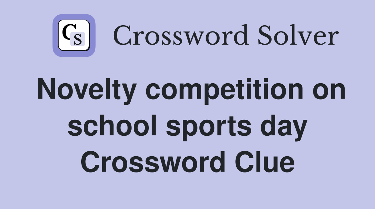 Novelty competition on school sports day Crossword Clue