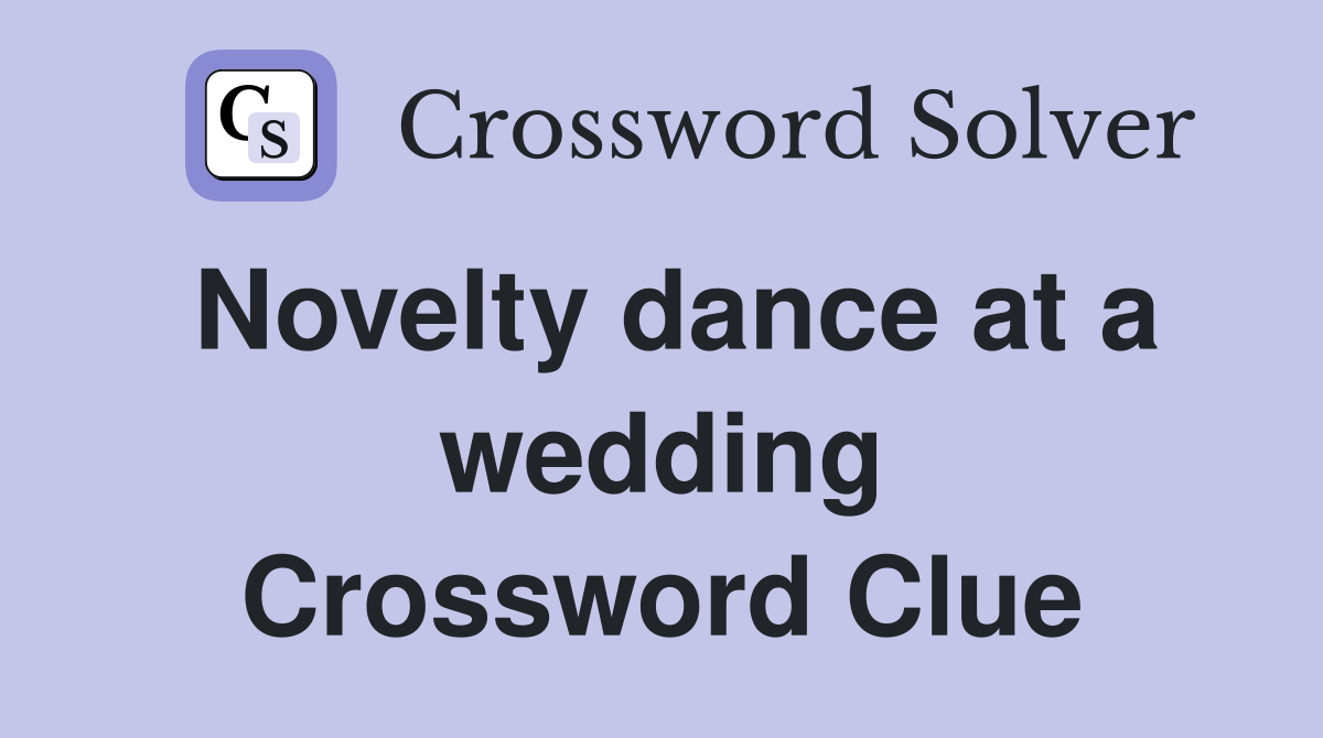 Novelty dance at a wedding Crossword Clue
