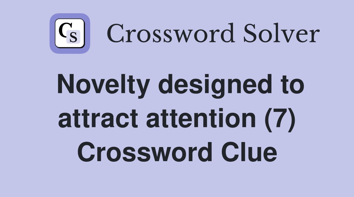 Novelty designed to attract attention (7) Crossword Clue
