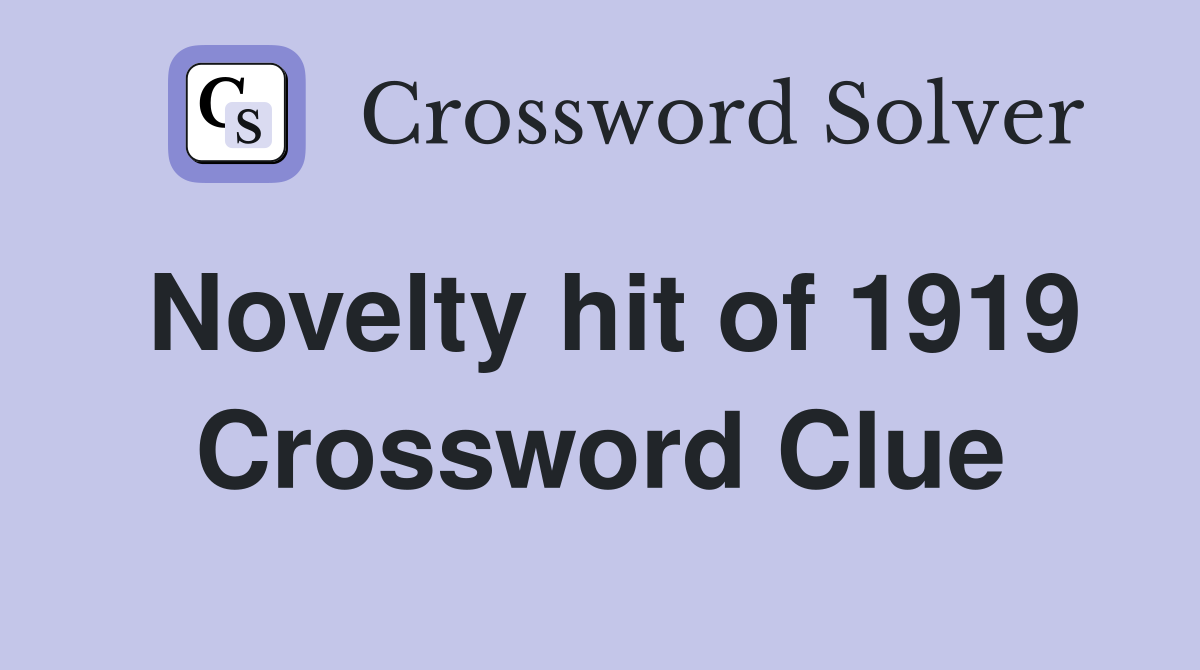 Novelty hit of 1919 Crossword Clue