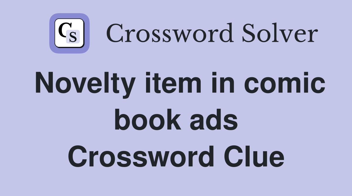 Novelty item in comic book ads Crossword Clue