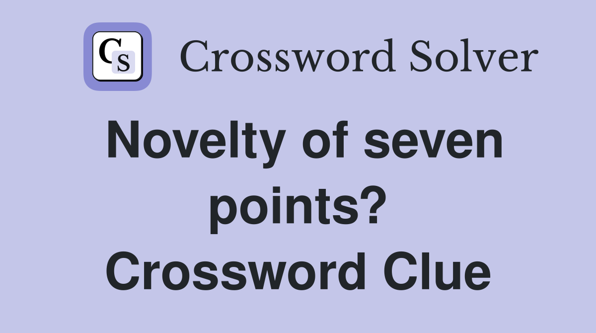 Novelty of seven points? Crossword Clue