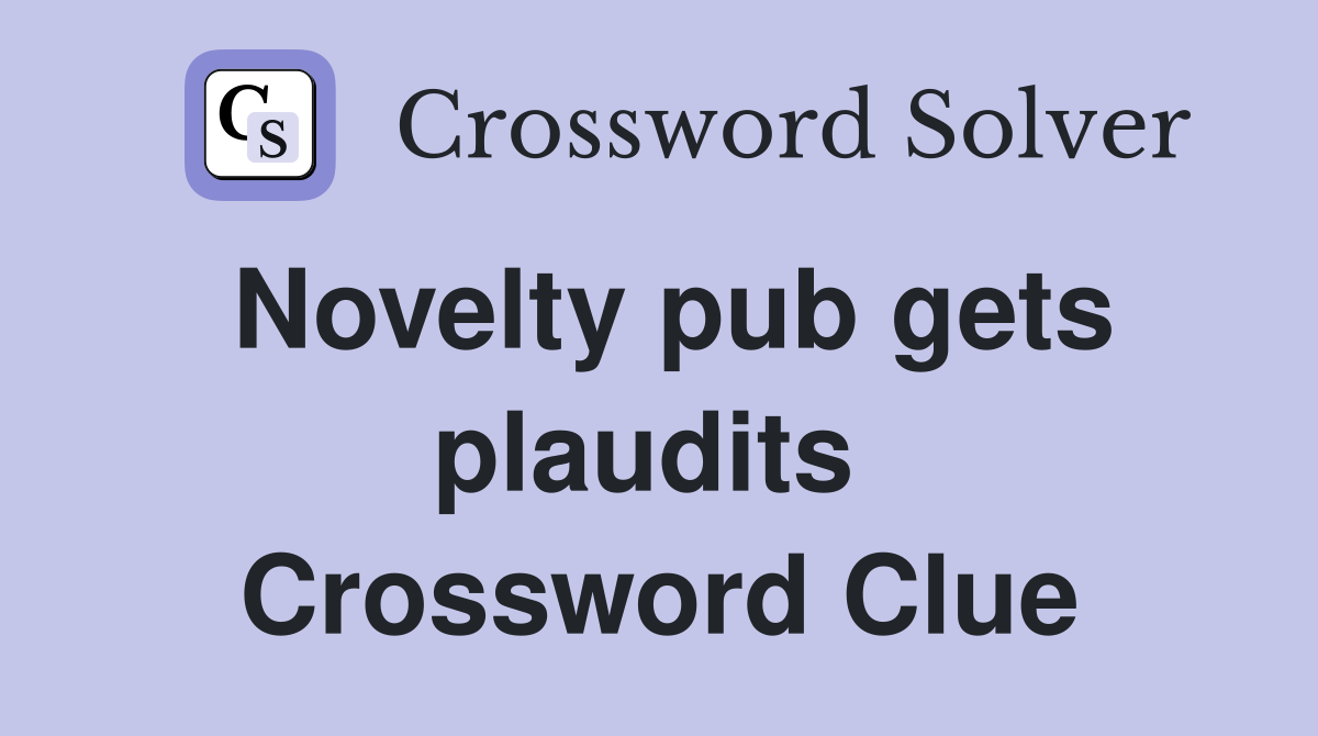 Novelty pub gets plaudits  Crossword Clue