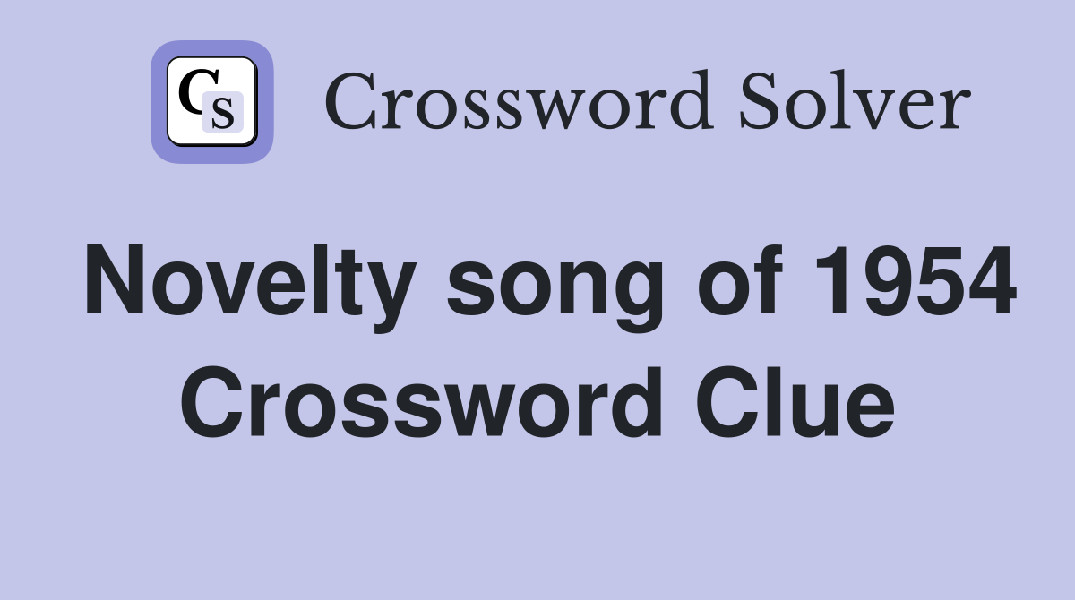 Novelty song of 1954 Crossword Clue