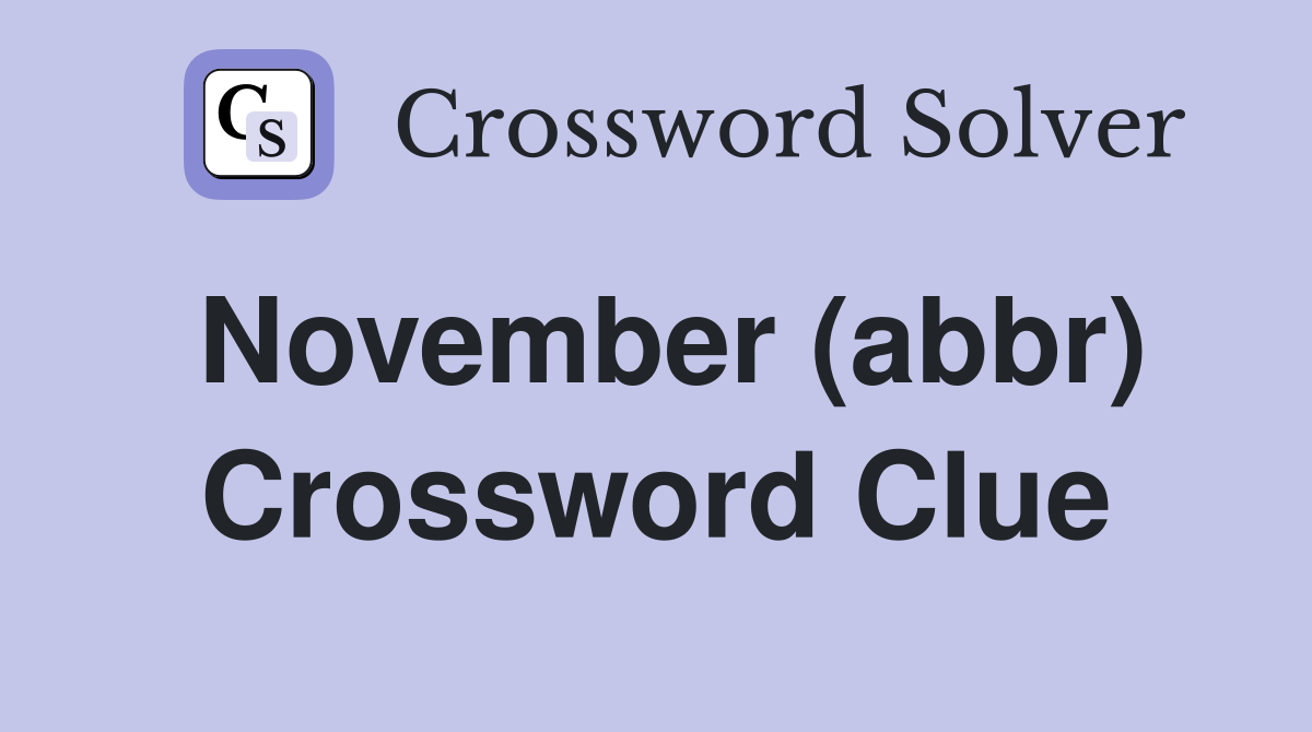 November (abbr) Crossword Clue