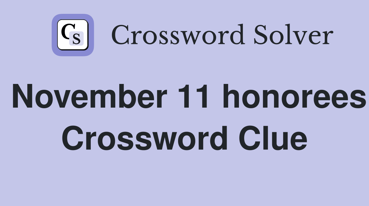 November 11 honorees Crossword Clue