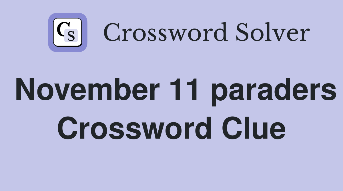 November 11 paraders Crossword Clue
