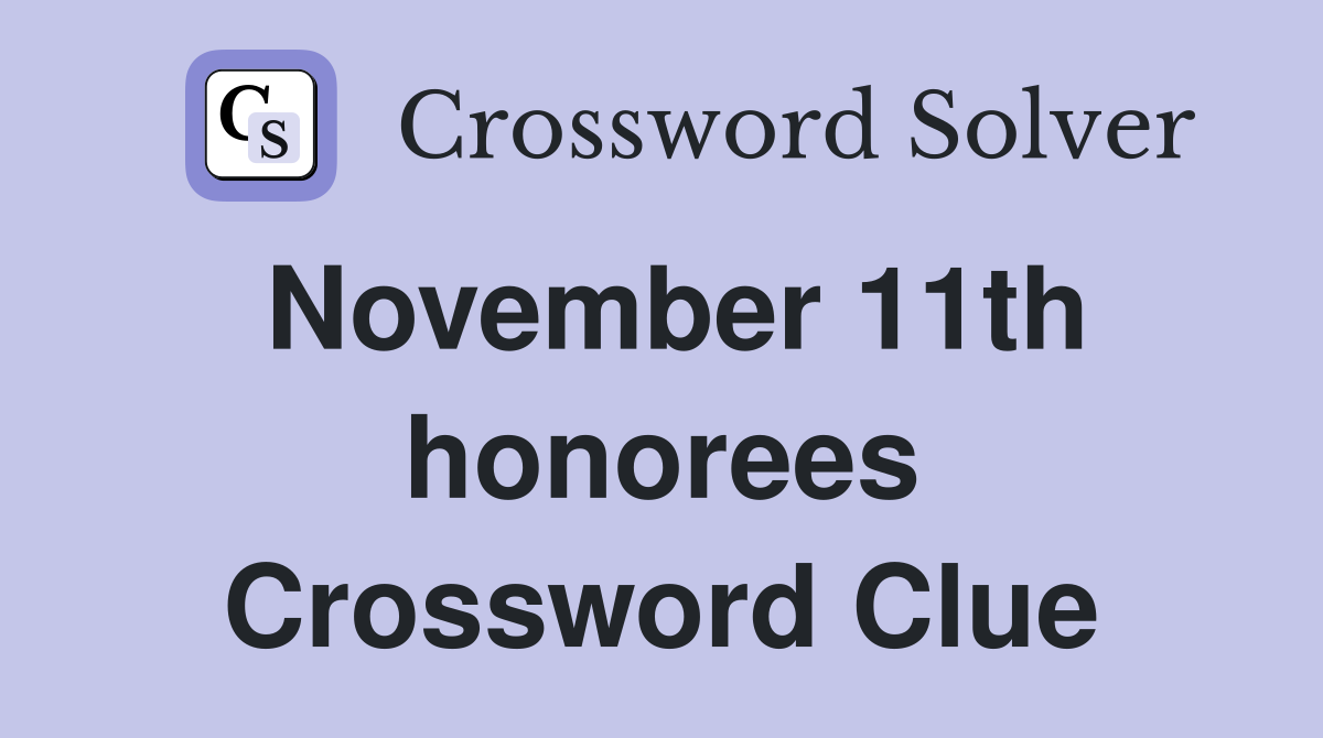 November 11th honorees Crossword Clue
