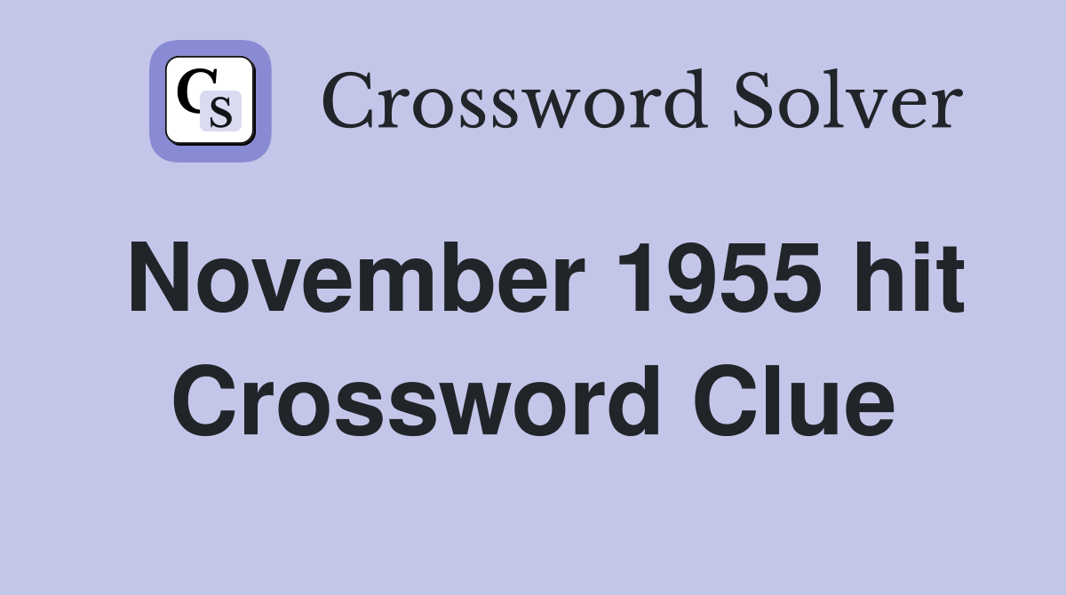 November 1955 hit Crossword Clue